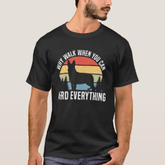 Waarom lopen als je alles kunt hoeden Blue Heeler  T-shirt