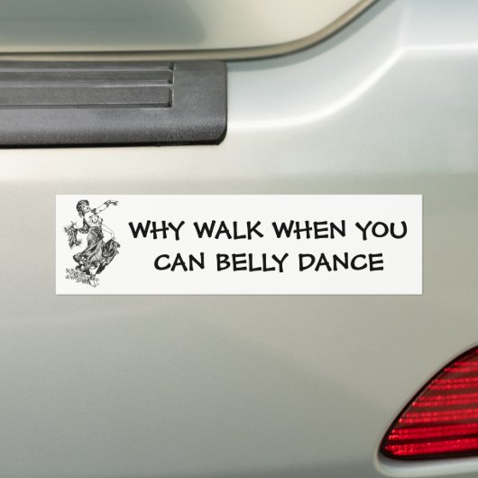 Waarom lopen als je buikdansen kunt bumpersticker (Op auto)