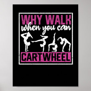 Waarom lopen als je een cartwheel kunt maken poster