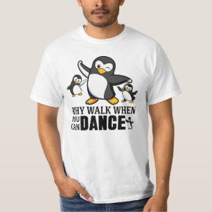 Waarom Lopen Als Je Kan Dansen Pinguïn T-shirt