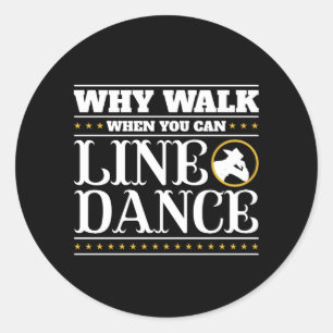 Waarom Lopen Als Je Kun Lijn Dansen Ronde Sticker