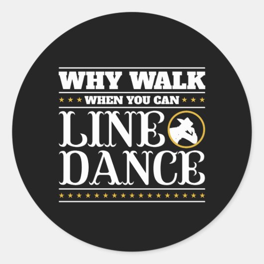 Waarom Lopen Als Je Kun Lijn Dansen Ronde Sticker (Voorkant)