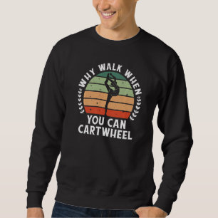 Waarom lopen als je kunt cartwielen kunt Tumbling Trui