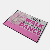 Waarom lopen als je kunt dansen deurmat (Schuin)