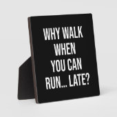 Waarom lopen als je kunt lopen... laat - grappige  fotoplaat (Voorkant)