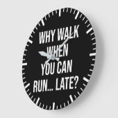 Waarom lopen als je kunt lopen... laat - grappige grote klok (Hoek)