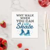 Waarom lopen als je kunt Schaatsen Servet (Insitu)