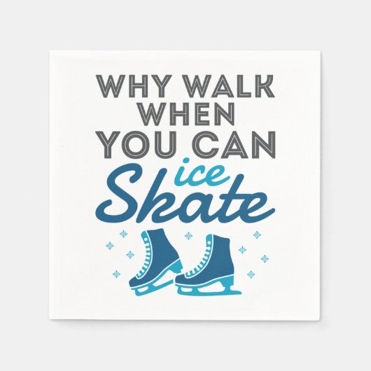 Waarom lopen als je kunt Schaatsen Servet (Voorkant)