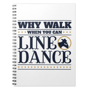 Waarom lopen als je line dance kan doen notitieboek