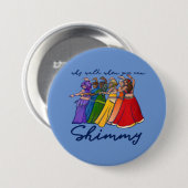 Waarom lopen als je mijn buikdansers kan schimmen ronde button 7,6 cm (Voorkant /achterkant)