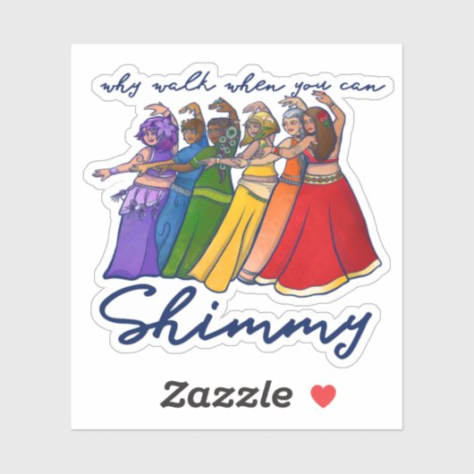 Waarom lopen als je mijn buikdansers kan schimmen sticker (Vel)