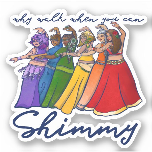 Waarom lopen als je mijn buikdansers kan schimmen sticker (Voorkant)