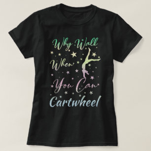 Waarom Lopen Als Je Radslag Kan Turnen Cadeaus T-shirt