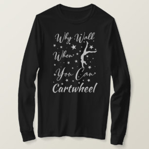 Waarom Lopen Als Je Radslag Kan Turnliefhebbers T-shirt