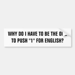 WAAROM MOET IK DE ENG ZIJN OM "1" TE PUSSEN TE GAA BUMPERSTICKER