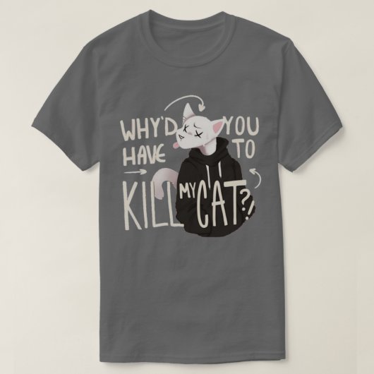 Waarom moet je mijn kat Lovejoy doden? T-shirt (Design voorkant)