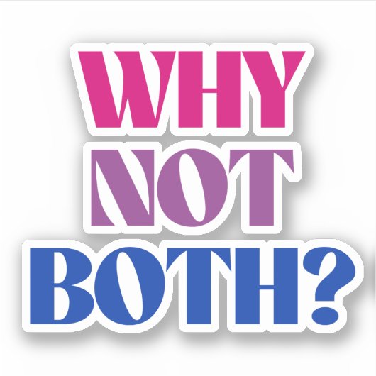 Waarom niet allebei? sticker (Voorkant)