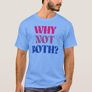 Waarom niet allebei? t-shirt