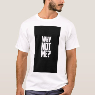 WAAROM NIET IK? T-SHIRT MET OPDRUK