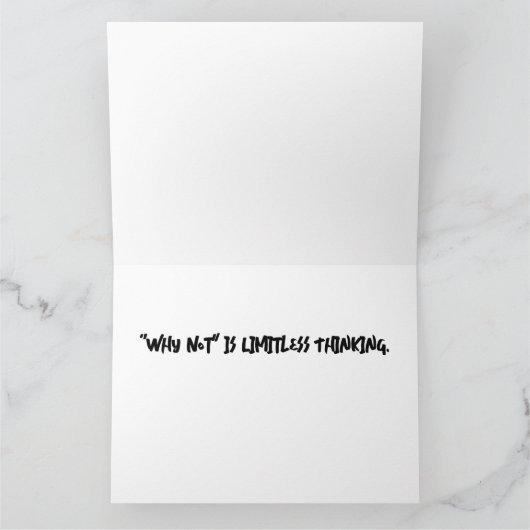 "Waarom niet" is een grenzeloos Wenskaart Kaart (Binnen)
