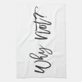 Waarom niet? Motivatie Typografie Kitchen Towel Theedoek (Verticaal)
