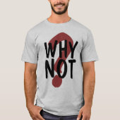 Waarom niet t-shirt (Voorkant)