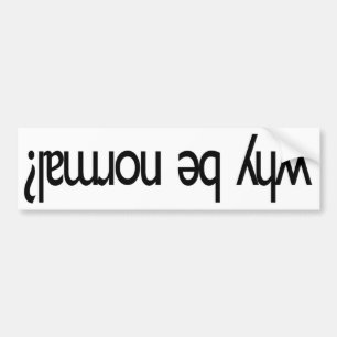 Waarom normaal zijn? ɐ ɯ ɹ ǝ ʎ ɥ ʍ bumpersticker