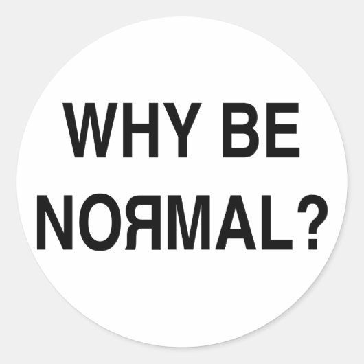 Waarom normaal zijn? ronde sticker (Voorkant)