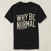 Waarom normaal zijn t-shirt (Design voorkant)