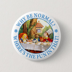 Waarom normaal zijn? Waar is het feest in dat? Ronde Button 5,7 Cm