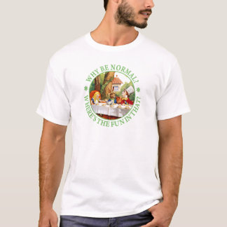 Waarom normaal zijn? Waar is het vuurtje in dat? T-shirt