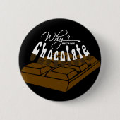 Waarom? Omdat Chocolade.. Ronde Button 5,7 Cm (Voorkant)