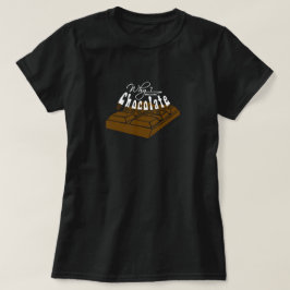 Waarom? Omdat Chocolade.. T-shirt