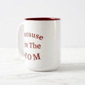 Waarom? "Omdat ik de moeder ben" Moederdag Tweekleurige Koffiemok (Voorkant links)