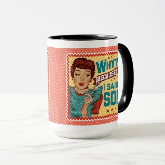 Waarom? Omdat ik het zei! Retro huisvrouw Mok (Voorkant rechts)