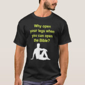 Waarom open uw benen wanneer u de bijbel kunt open t-shirt (Voorkant)