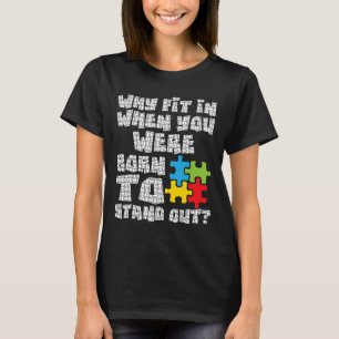 Waarom pas je in als je geboren bent om uit te kom t-shirt
