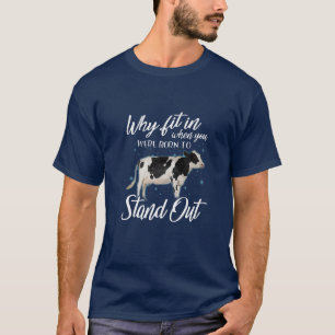 Waarom pas je in toen je geboren werd om Holstei u T-shirt