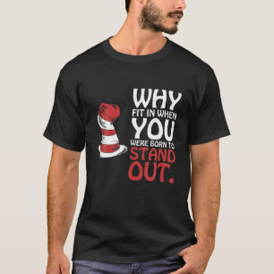 Waarom pas je in toen je geboren werd om uit te ko t-shirt