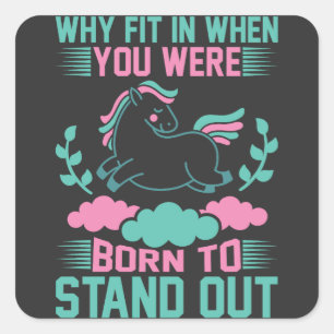 Waarom pas je in toen je geboren werd om uit te ko vierkante sticker