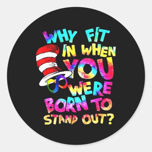 Waarom pas je in toen je werd geboren om autisme u ronde sticker (Voorkant)