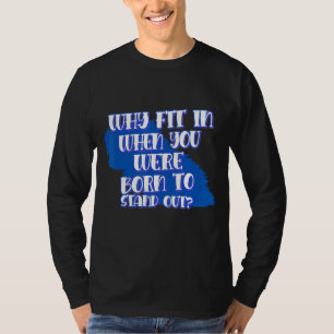 Waarom passen in wanneer je geboren bent met Gezeg T-shirt