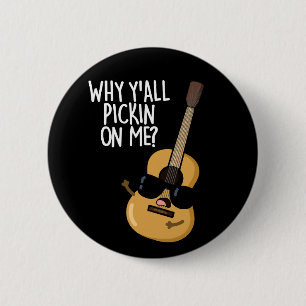 Waarom Pesten jullie Mij Funny Gitaar Pun Donkere Ronde Button 5,7 Cm