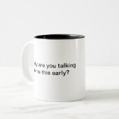 Waarom praat je met mij deze vroege koffie Mok (Voorkant links)