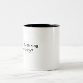 Waarom praat je met mij deze vroege koffie Mok (Center)