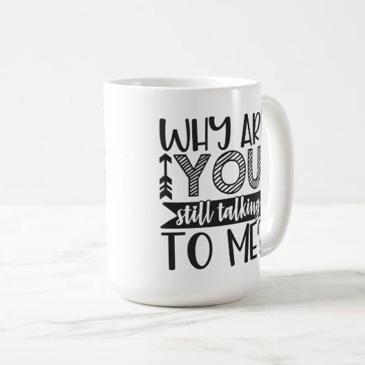 Waarom praat je nog steeds met mij? koffiemok (Voorkant rechts)