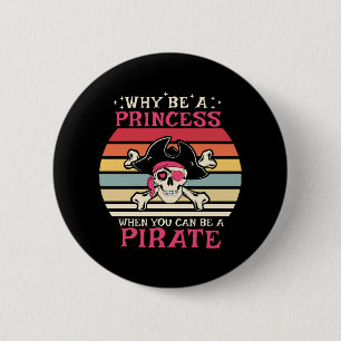 Waarom prinses zijn als je een piraat kan zijn ronde button 5,7 cm