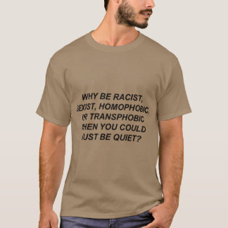 Waarom racistisch, seksistisch, homofobisch of tra t-shirt
