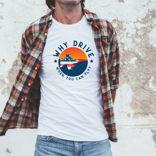 Waarom rijden als je kunt vliegen met een vliegtui t-shirt