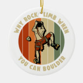 Waarom rotsen klimmen als je de klimmer kunt belem keramisch ornament (Voorkant)